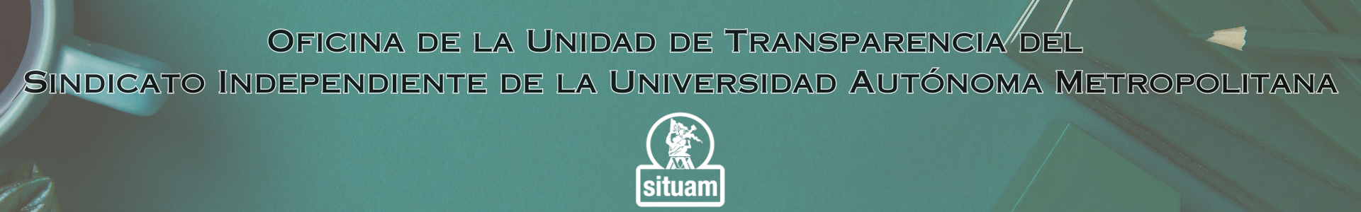 Oficina de la Unidad de Transparencia del Sindicato Independiente de la Universidad Autónoma Me